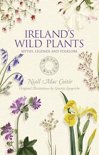 Ireland's Wild Plants: Myths, Legends & Folklore